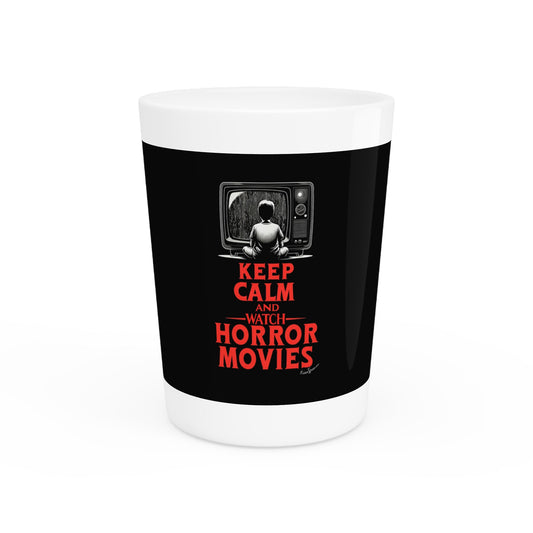 Keep Calm and Watch Horror Movies Shot Glass